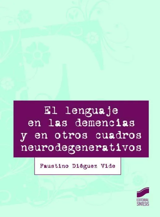El Lenguaje en las Demencias y en Otros Cuadros Clínicos Neurodegenerativos