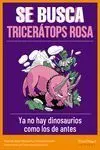 Se Busca Tricerátops Rosa