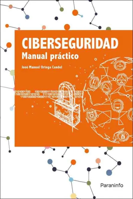 Ciberseguridad. Manual Práctico