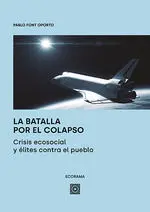 Batalla por el Colapso. Crisis Ecosocial y Élites Contra el Puebl