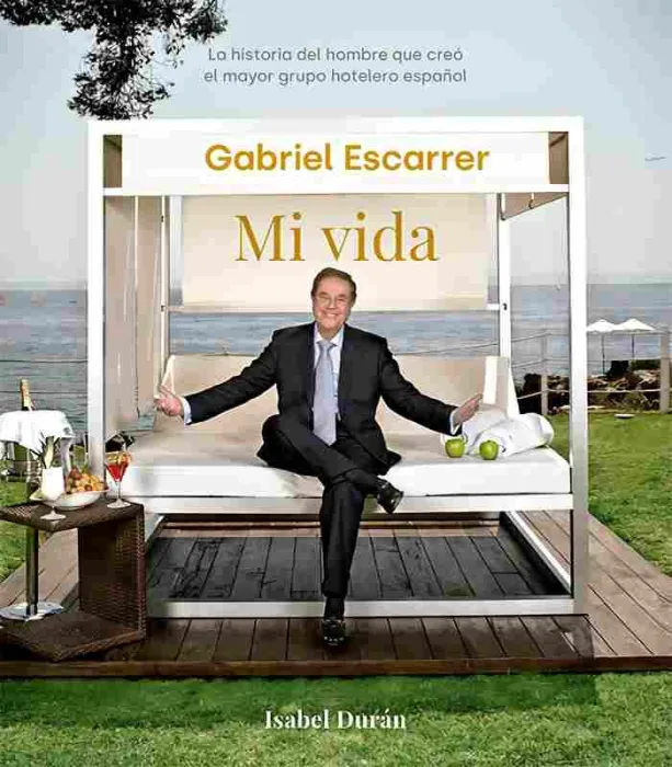 Gabriel Escarrer. Mi Vida