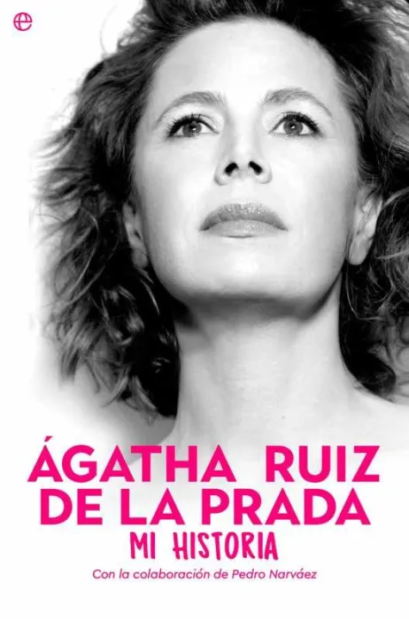 Ágatha Ruiz de la Prada. Mi Historia