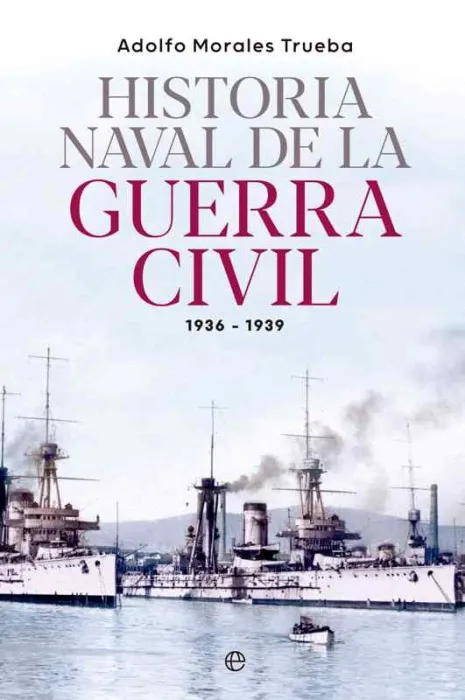 Historia Naval de la Guerra Civil 1936-1939
