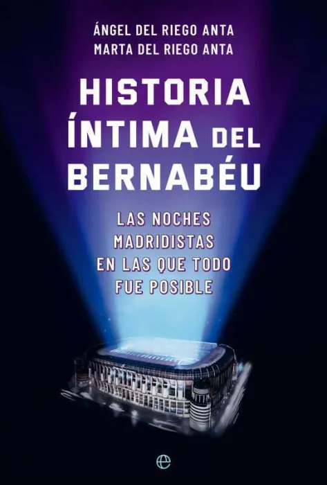Historia Íntima del Bernabéu