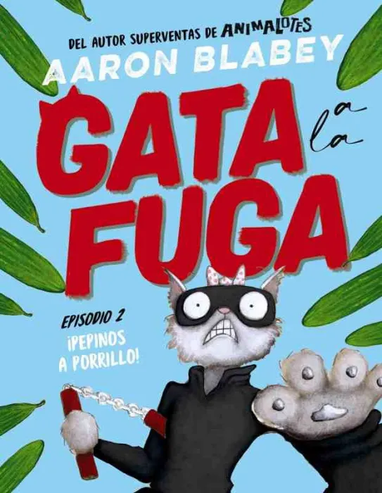 Gata a la Fuga. Episodio 2: ¡Pepinos a Porrillo!