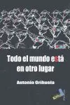 Todo el Mundo esta en Otro Lugar