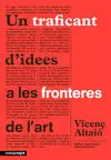 Un Traficant D'idees a les Fronteres de L'art