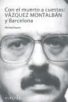 Con el Muerto a Cuestas: Vázquez Montalbán y Barcelona