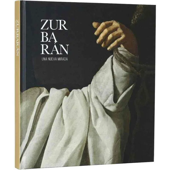 Zurbarán:una Nueva Mirada