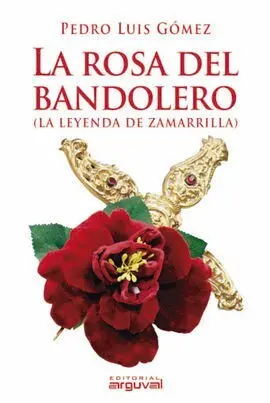 La Rosa del Bandolero. (La Leyenda de Zamarilla)
