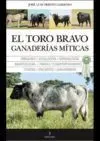 El Toro Bravo en Ganaderías Míticas