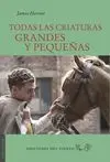 Todas las Criaturas Grandes y Pequeñas