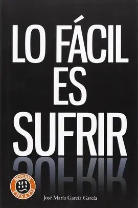 Lo Fácil Es Sufrir