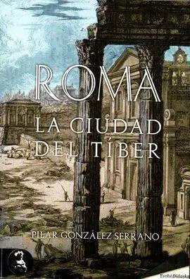 Roma la Ciudad del Tíber