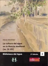 La Cultura del Agua en la Murcia Medieval (Ss. ix-Xv) (2ª Edición)