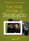 Vida Oculta de Bergoglio, la