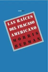 Las Raíces del Fracaso Americano