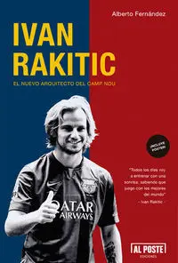 Ivan Rakitic. El Nuevo Arquitecto del Camp Nou