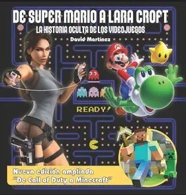 De Super Mario a Lara Croft. La Historia Oculta de los Videojuego