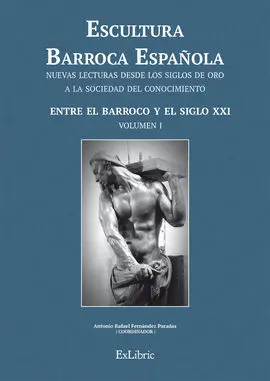 Escultura Barroca Española. Entre el Barroco y el Siglo Xxi