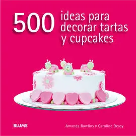 500 Ideas para Decorar Tartas y Cupcakes