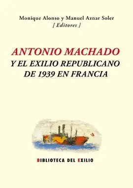 Antonio Machado y el Exilio Republicano de 1939 en Francia