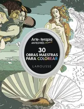 Arte-Terapia 30 Obras Maestras para Colorear