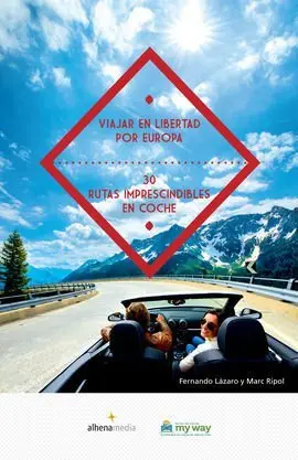 Viajar en Libertad por Europa 30 Rutas Imprescindibles en Coche
