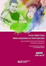 Guía Práctica para Mejorar la Motivación del Alumnado de Educación Secundaria y