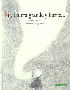 Si yo Fuera Grande y Fuerte