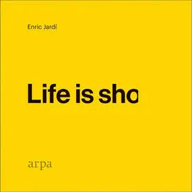 Life Is Sho