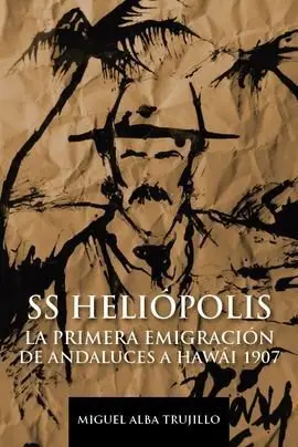 Heliopolis Primera Emigración Andaluza a Hawai 1907