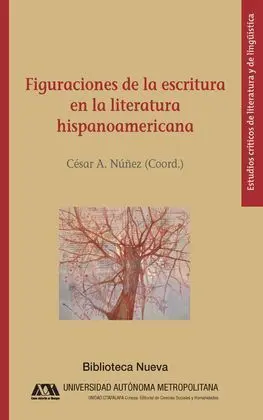 Figuraciones de la Escritura en la Literatura Hispanoameroca