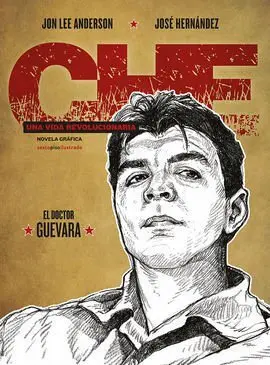 Ché. Una Vida Revolucionaria. El Doctor Guevara