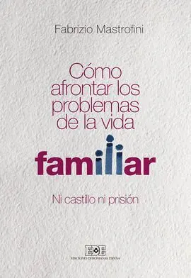 Como Afrontar los Problemas de la Vida Familiar