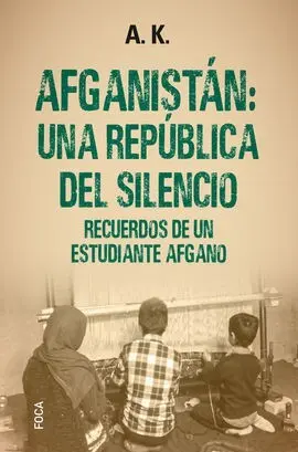 Afganistán: una República del Silencio