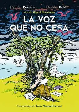 La Voz que no Cesa. Vida de Miguel Hernández