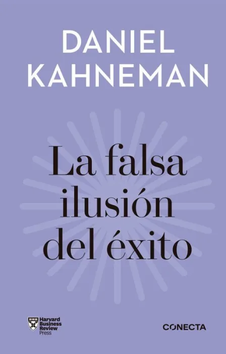 La Falsa Ilusión del Éxito (Imprescindibles)