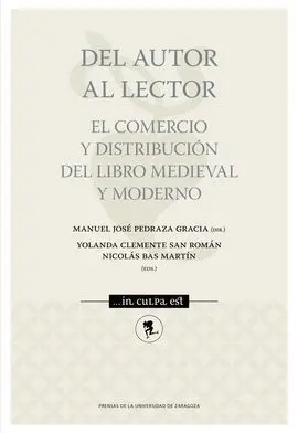 Del Autor Al Lector. El Comercio y Distribución del Libro Medieval y Moderno