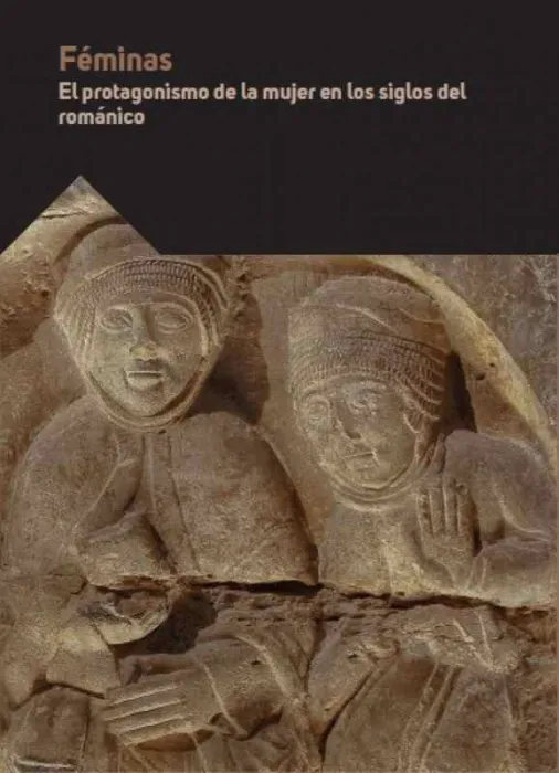 Feminas. Protagonismo Mujer en Siglos Romanicos