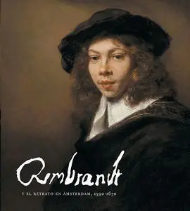 Rembrandt y el Retrato en Ámsterdam, 1590-1670