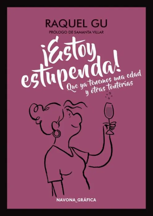 ¡Estoy Estupenda! que Ya Tenemos una Edad y Otras Tonterías