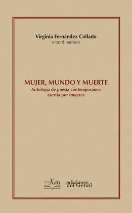 Mujer, Mundo y Muerte Antología de Poesía Contemporánea Escrita por Mujeres