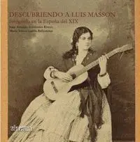 Descubriendo a Luis Masson. Fotógrafo en la España del Xix