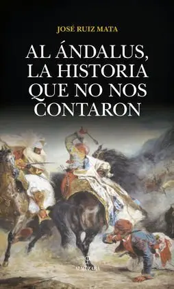 Al Ándalus, la Historia que no nos Contaron