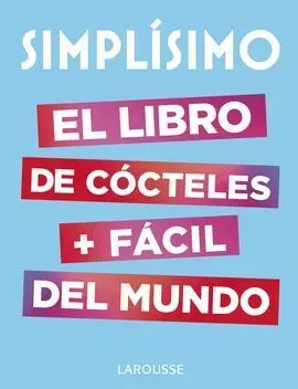 Simplisimo. El Libro de Cocteles Mas Facil del Mundo