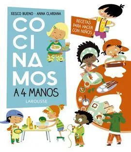 Cocinamos a 4 Manos. Recetas para Hacer con Niños