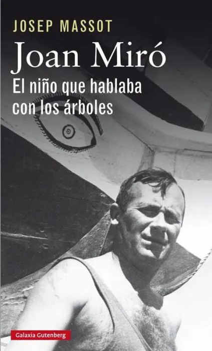 Joan Miró. El Niño que Hablaba con los Árboles