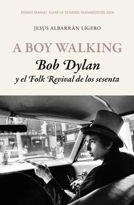 A Boy Walking. Bob Dylan y el Folk Revival de los Sesenta