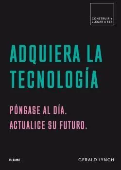 Construir+Llegar a Ser. Adquiera la Tecnología